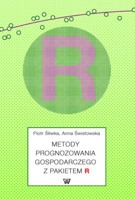 Metody prognozowania gospodarczego z pakietem R. Autor: Piotr Śliwka, Świstowska Anna. SmakLiter.pl Okładka książki Metody prognozowania gospodarczego z pakietem R