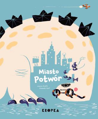 Miasto Potwór. Autor: Guszta Joanna, Liput Przemek. SmakLiter.pl Okładka książki Miasto Potwór