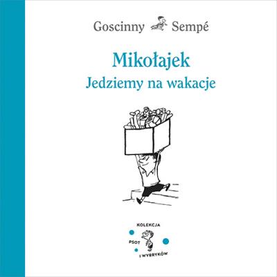 Mikołajek. Jedziemy na wakacje. Autor: René Goscinny, Sempe Jean-Jacques. SmakLiter.pl Okładka książki Mikołajek. Jedziemy na wakacje
