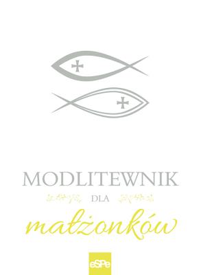 Modlitewnik dla małżonków. Autor: Małgorzata Rogalska (red.). SmakLiter.pl Okładka książki Modlitewnik dla małżonków