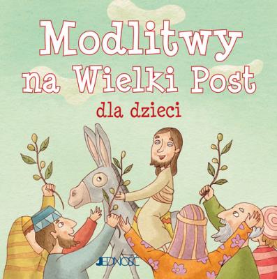 Modlitwy na Wielki Post dla dzieci. Autor: Pascoletti Elena. SmakLiter.pl Okładka książki Modlitwy na Wielki Post dla dzieci