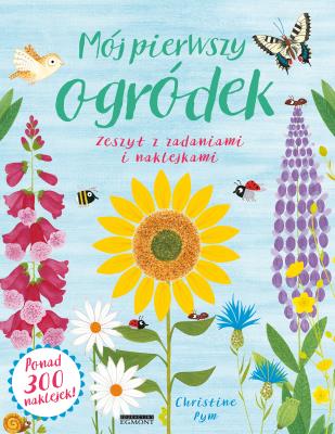 Mój pierwszy ogródek. Zeszyt z zadaniami.... Autor: Christine Pym. SmakLiter.pl Okładka książki Mój pierwszy ogródek. Zeszyt z zadaniami...