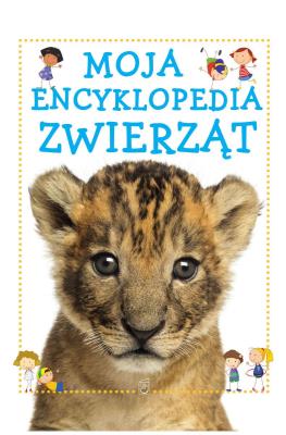 MOJA ENCYKLOPEDIA ZWIERZĄT. Autor: Kawałko Natalia. SmakLiter.pl Okładka książki MOJA ENCYKLOPEDIA ZWIERZĄT
