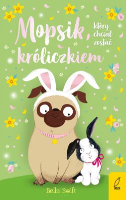 Okładka książki Mopsik który chciał zostać króliczkiem