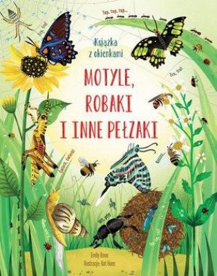 Motyle, robaki i inne pełzaki. Książka z okienkami. Autor: Emily Bone. SmakLiter.pl Okładka książki Motyle, robaki i inne pełzaki. Książka z okienkami