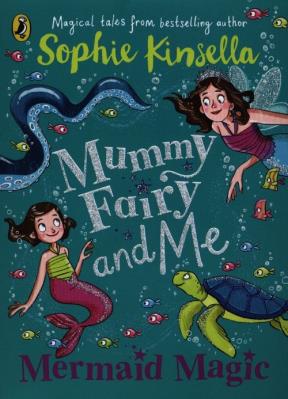 Mummy Fairy and Me: Mermaid Ma. Autor: Kinsella Sophie. SmakLiter.pl Okładka książki Mummy Fairy and Me: Mermaid Ma