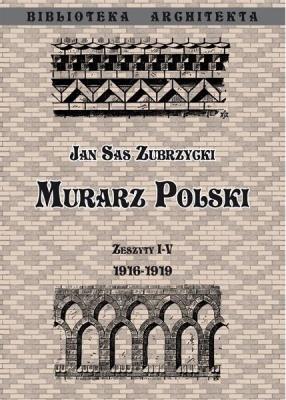 Murarz Polski. Zeszyt I- IV 1916- 1919. Autor: Sas Zubrzycki Jan. SmakLiter.pl Okładka książki Murarz Polski. Zeszyt I- IV 1916- 1919