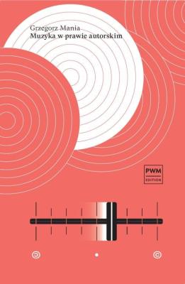 Muzyka w prawie autorskim. Autor: Grzegorz Mania. SmakLiter.pl Okładka książki Muzyka w prawie autorskim