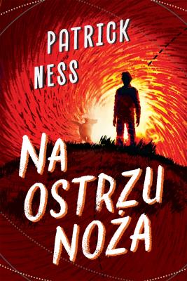 NA OSTRZU NOŻA. Autor: Ness Patrick. SmakLiter.pl Okładka książki NA OSTRZU NOŻA