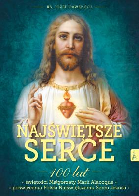 Najświętsze Serce. 100 lat świętości. Autor: Józef Gaweł. SmakLiter.pl Okładka książki Najświętsze Serce. 100 lat świętości