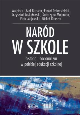 Naród w szkole Historia i nacjonalizm w polskiej... Autor: Opracowanie zbiorowe. SmakLiter.pl Okładka książki Naród w szkole Historia i nacjonalizm w polskiej..