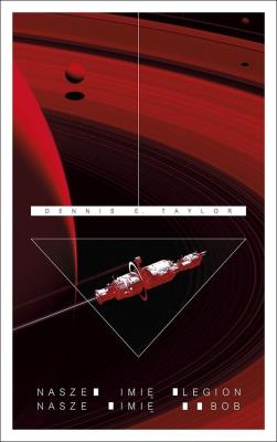 Nasze imię Legion, Nasze imię Bob. Autor: Dennis E. Taylor. SmakLiter.pl Okładka książki Nasze imię Legion, Nasze imię Bob
