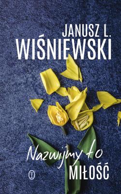 Nazwijmy to miłość. Autor: Janusz Leon Wiśniewski. SmakLiter.pl Okładka książki Nazwijmy to miłość