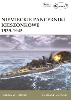 Niemieckie pancerniki kieszonkowe 1939-1945. Autor: Gordon Williamson. SmakLiter.pl Okładka książki Niemieckie pancerniki kieszonkowe 1939-1945