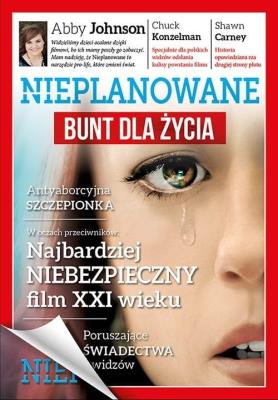 Nieplanowane. Bunt dla życia. Autor: Chuck Konzelman, Cary Solomon. SmakLiter.pl Okładka książki Nieplanowane. Bunt dla życia