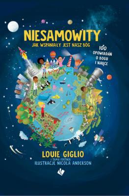 Niesamowity. Jak wspaniały jest nasz Bóg. Autor: Giglio Louie. SmakLiter.pl Okładka książki Niesamowity. Jak wspaniały jest nasz Bóg