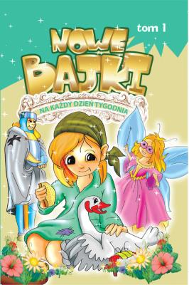 Nowe bajki na każdy dzień tygodnia T.1. Autor: Dorota Skwark. SmakLiter.pl Okładka książki Nowe bajki na każdy dzień tygodnia T.1