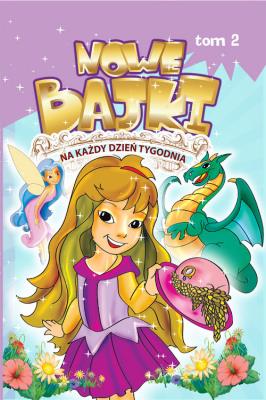 Nowe bajki na każdy dzień tygodnia T.2. Autor: Dorota Skwark. SmakLiter.pl Okładka książki Nowe bajki na każdy dzień tygodnia T.2