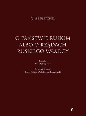 O państwie ruskim albo o rządach ruskiego władcy. Autor: Fletcher Giles. SmakLiter.pl Okładka książki O państwie ruskim albo o rządach ruskiego władcy