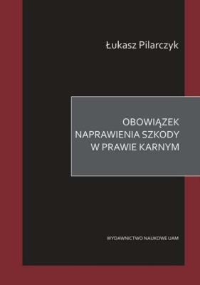 Okładka książki Obowiązek naprawienia szkody w prawie karnym