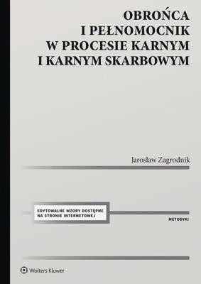 Obrońca i pełnomocnik w procesie karnym i karnym skarbowym. Autor: Zagrodnik Jarosław. SmakLiter.pl Okładka książki Obrońca i pełnomocnik w procesie karnym i karnym skarbowym