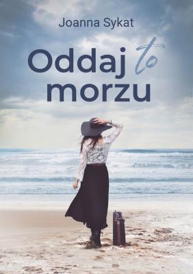 Oddaj to morzu. Autor: Sykat Joanna. SmakLiter.pl Okładka książki Oddaj to morzu