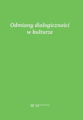 Odmiany dialogiczności w kulturze. Wydawca: Wydawnictwo Uniwersytetu Kardynała Stefana Wyszyńskiego. SmakLiter.pl Opakowanie Odmiany dialogiczności w kulturze