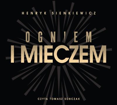 Ogniem i mieczem - Audiobook. Autor: Henryk Sienkiewicz, Sobczak Tomasz. SmakLiter.pl Okładka książki Ogniem i mieczem - Audiobook