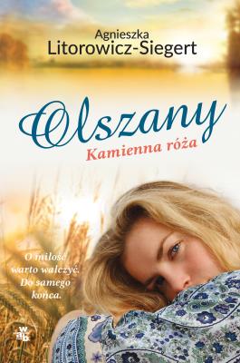 Olszany Kamienna róża Tom 2. Autor: Litorowicz-Siegert Agnieszka. SmakLiter.pl Okładka książki Olszany Kamienna róża Tom 2