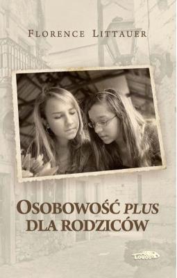 Osobowość plus dla rodziców. Autor: Littauer Florence. SmakLiter.pl Okładka książki Osobowość plus dla rodziców