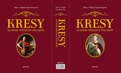 PAKIET KRESY ŚLADAMI WIELKICH POLAKÓW. Autor: Magda i Mirek Osip-Pokrywka. SmakLiter.pl Okładka książki PAKIET KRESY ŚLADAMI WIELKICH POLAKÓW