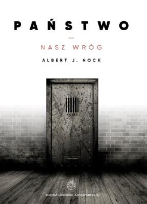 Państwo - nasz wróg. Autor: Albert j. Nock. SmakLiter.pl Okładka książki Państwo - nasz wróg