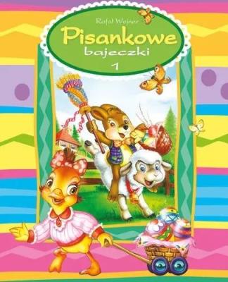 Pisankowe bajeczki 1. Autor: Wejner Rafał. SmakLiter.pl Okładka książki Pisankowe bajeczki 1