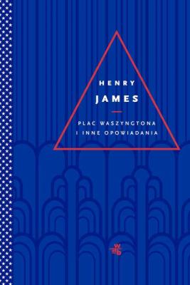 Plac Waszyngtona i inne opowiadania. Autor: Henry James. SmakLiter.pl Okładka książki Plac Waszyngtona i inne opowiadania