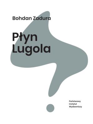 Płyn Lugola. Autor: Zadura Bohdan. SmakLiter.pl Okładka książki Płyn Lugola