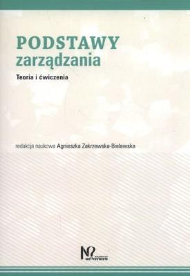 Podstawy zarządzania. Autor: Zakrzewska-Bielawska Agnieszka. SmakLiter.pl Okładka książki Podstawy zarządzania
