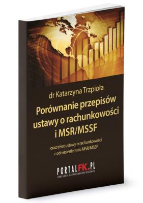 Porównanie przepisów ustawy o rachunkowości i MSR/MSSF 2019/2020. Autor: Trzpioła Katarzyna. SmakLiter.pl Okładka książki Porównanie przepisów ustawy o rachunkowości i MSR/MSSF 2019/2020