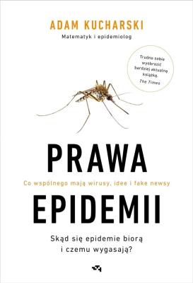 Prawa epidemii. Skąd się epidemie biorą i czemu wygasają?. Autor: Kucharski Adam. SmakLiter.pl Okładka książki Prawa epidemii. Skąd się epidemie biorą i czemu wygasają?