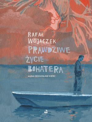 PRAWDZIWE ŻYCIE BOHATERA. Autor: Wojaczek Rafał. SmakLiter.pl Okładka książki PRAWDZIWE ŻYCIE BOHATERA