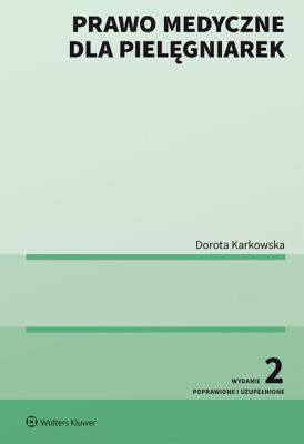 Prawo medyczne dla pielęgniarek. Autor: Karkowska Dorota. SmakLiter.pl Okładka książki Prawo medyczne dla pielęgniarek
