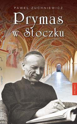 Prymas w Stoczku. Autor: Paweł Zuchniewicz. SmakLiter.pl Okładka książki Prymas w Stoczku