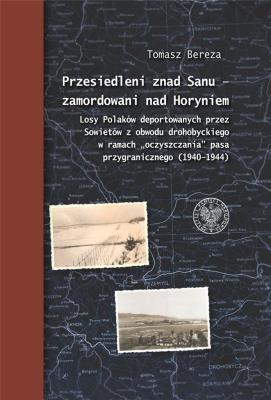 Przesiedleni znad Sanu - zamordowani nad Horyniem. Autor: Bereza Tomasz. SmakLiter.pl Okładka książki Przesiedleni znad Sanu - zamordowani nad Horyniem
