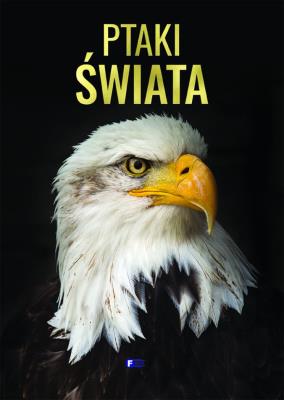 PTAKI ŚWIATA. Autor: Opracowanie zbiorowe. SmakLiter.pl Okładka książki PTAKI ŚWIATA