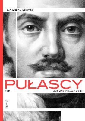 Pułascy. Tom 1 Aut vincere, aut morii. Autor: Kudyba Wojciech. SmakLiter.pl Okładka książki Pułascy. Tom 1 Aut vincere, aut morii