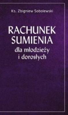 Rachunek sumienia dla młodzieży i dorosłych. Autor: ks. Zbigniew Sobolewski. SmakLiter.pl Okładka książki Rachunek sumienia dla młodzieży i dorosłych