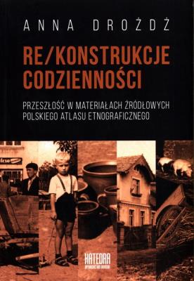 Re/konstrukcje codzienności. Autor: Anna Drożdż. SmakLiter.pl Okładka książki Re/konstrukcje codzienności