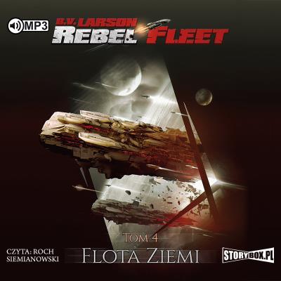 Rebel Fleet T.4 Flota Ziemi audiobook. Autor: Larson B.V.. SmakLiter.pl Okładka książki Rebel Fleet T.4 Flota Ziemi audiobook