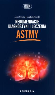 Rekomendacje diagnostyki i leczenia astmy. Autor: Adam Antczak, Agata Dutkowska. SmakLiter.pl Okładka książki Rekomendacje diagnostyki i leczenia astmy