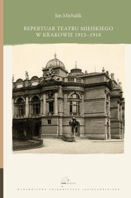 Okładka książki Repertuar Teatru Miejskiego w Krakowie 1913-1918
