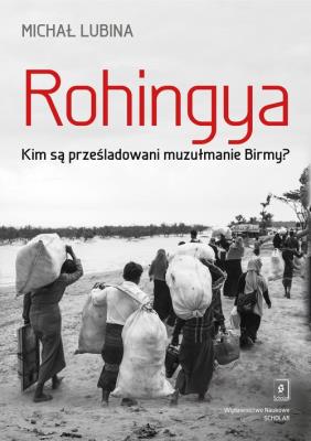 Okładka książki Rohingya. Kim są prześladowani muzułmanie Birmy?